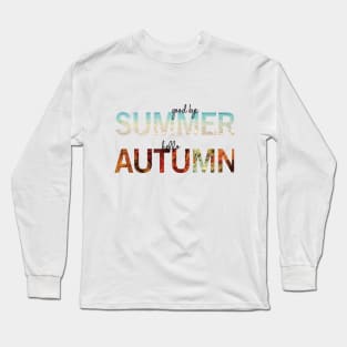 Goodbye Summer Hello Autumn Long Sleeve T-Shirt